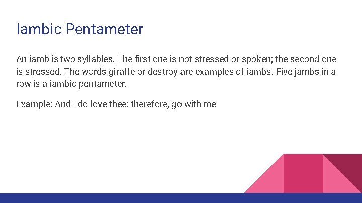 Iambic Pentameter An iamb is two syllables. The first one is not stressed or