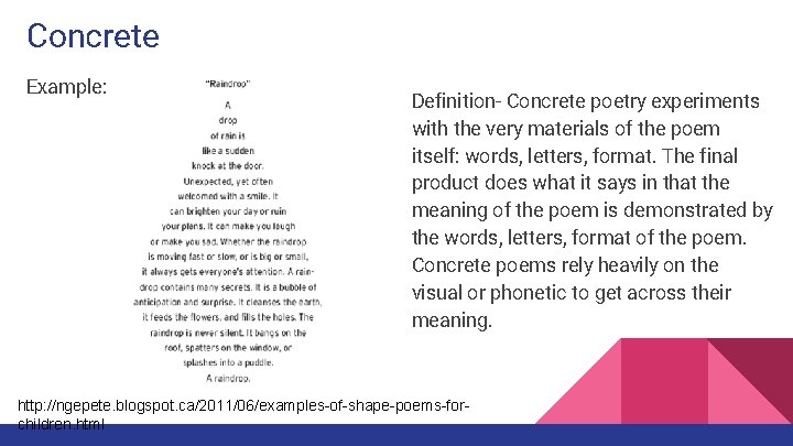 Concrete Example: Definition- Concrete poetry experiments with the very materials of the poem itself: