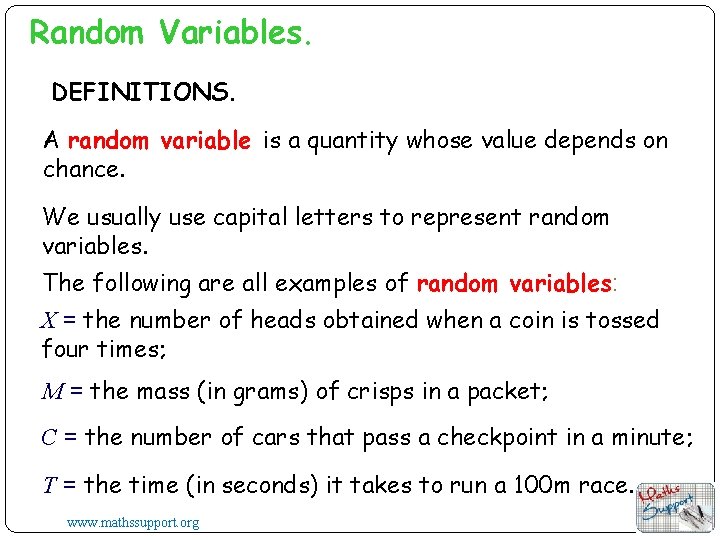 Random Variables. DEFINITIONS. A random variable is a quantity whose value depends on chance.