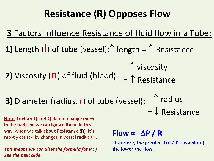 Resistance (R) Opposes Flow 3 Factors Influence Resistance of fluid flow in a Tube: