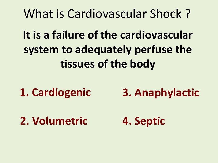 What is Cardiovascular Shock ? It is a failure of the cardiovascular system to