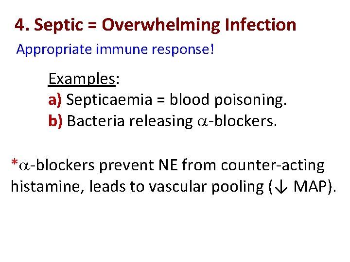 4. Septic = Overwhelming Infection Appropriate immune response! Examples: a) Septicaemia = blood poisoning.