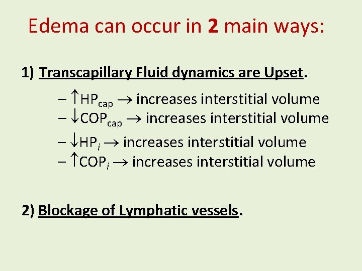 Edema can occur in 2 main ways: 1) Transcapillary Fluid dynamics are Upset. –