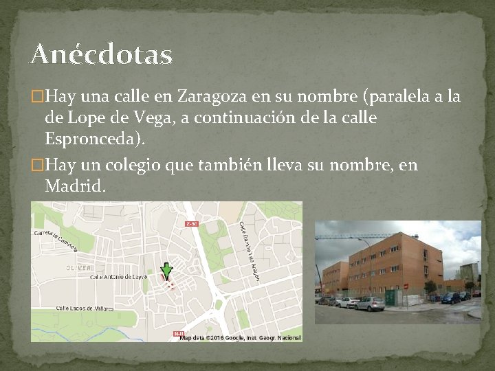 Anécdotas �Hay una calle en Zaragoza en su nombre (paralela a la de Lope