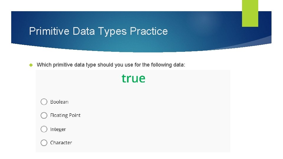Primitive Data Types Practice Which primitive data type should you use for the following