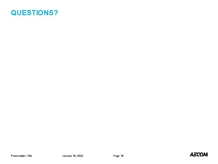 QUESTIONS? Presentation Title January 19, 2022 Page 19 