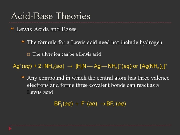 Acid-Base Theories Lewis Acids and Bases The formula for a Lewis acid need not