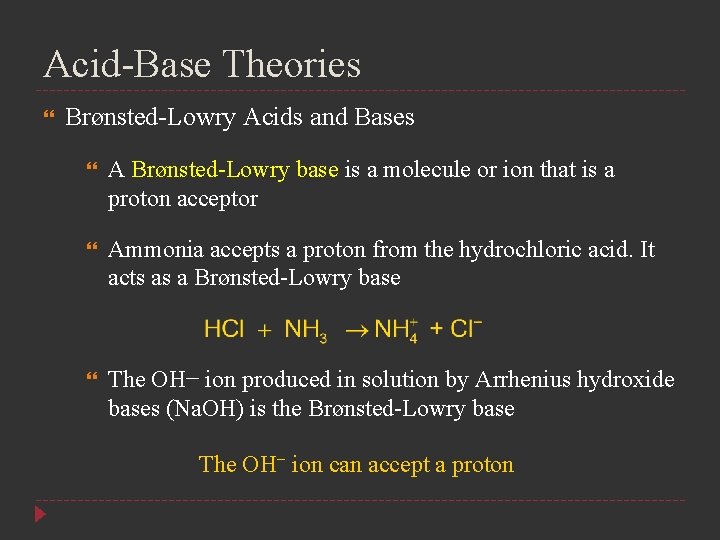 Acid-Base Theories Brønsted-Lowry Acids and Bases A Brønsted-Lowry base is a molecule or ion