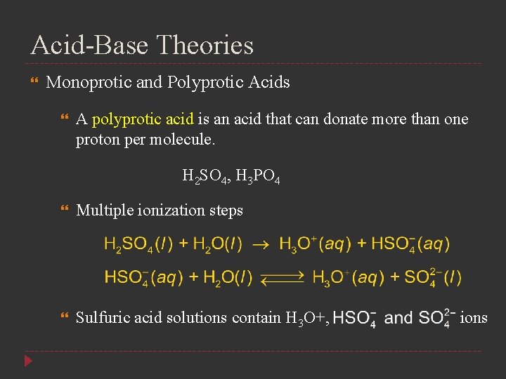 Acid-Base Theories Monoprotic and Polyprotic Acids A polyprotic acid is an acid that can