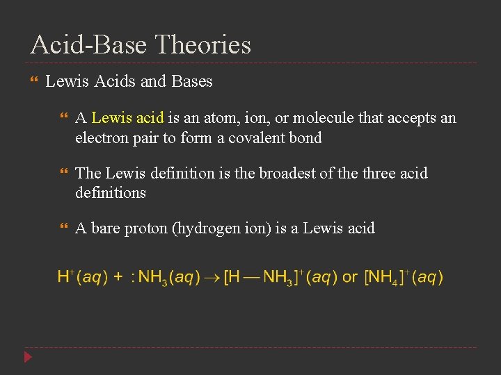 Acid-Base Theories Lewis Acids and Bases A Lewis acid is an atom, ion, or