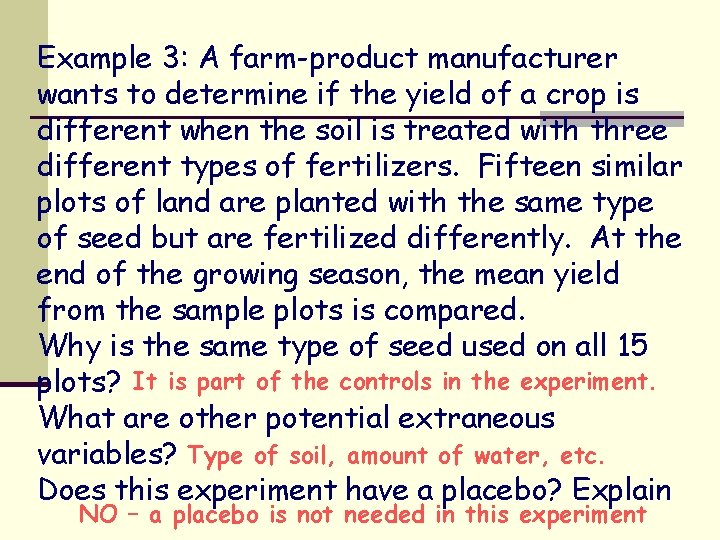 Example 3: A farm-product manufacturer wants to determine if the yield of a crop