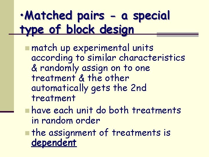  • Matched pairs - a special type of block design n match up