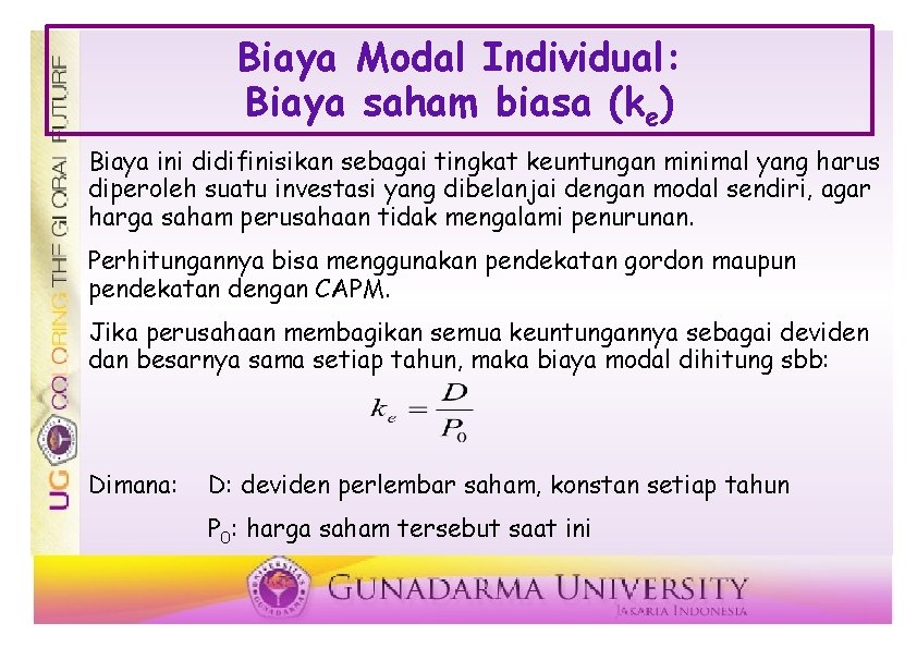 Biaya Modal Individual: Biaya saham biasa (ke) Biaya ini didifinisikan sebagai tingkat keuntungan minimal