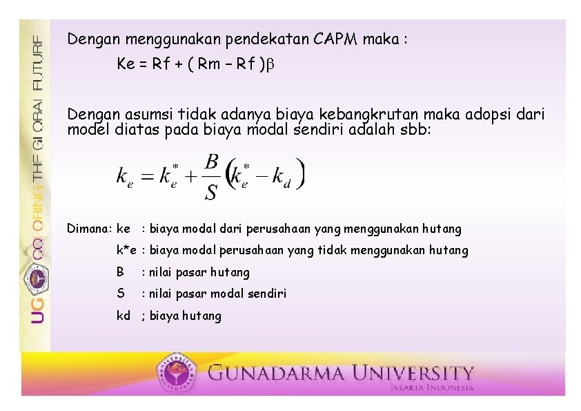 Dengan menggunakan pendekatan CAPM maka : Ke = Rf + ( Rm – Rf