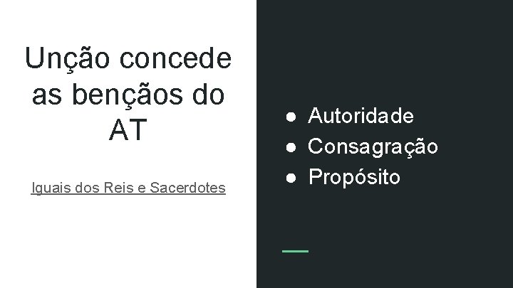 Unção concede as bençãos do AT Iguais dos Reis e Sacerdotes ● Autoridade ● Unção concede as bençãos do AT Iguais dos Reis e Sacerdotes ● Autoridade ●