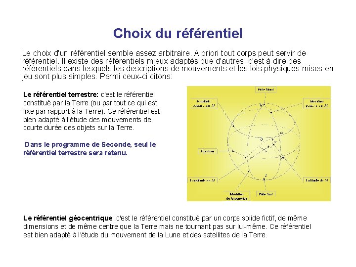 Choix du référentiel Le choix d'un référentiel semble assez arbitraire. A priori tout corps