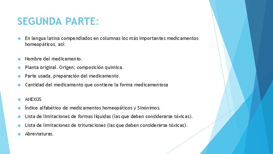 SEGUNDA PARTE: En lengua latina compendiados en columnas los más importantes medicamentos homeopáticos, así: