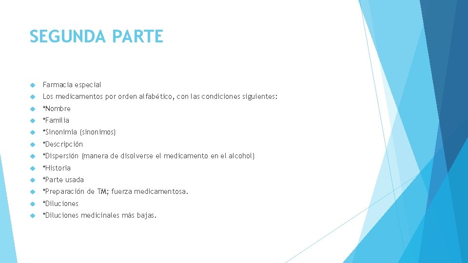 SEGUNDA PARTE Farmacia especial Los medicamentos por orden alfabético, con las condiciones siguientes: *Nombre