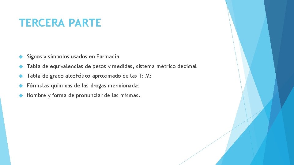 TERCERA PARTE Signos y símbolos usados en Farmacia Tabla de equivalencias de pesos y