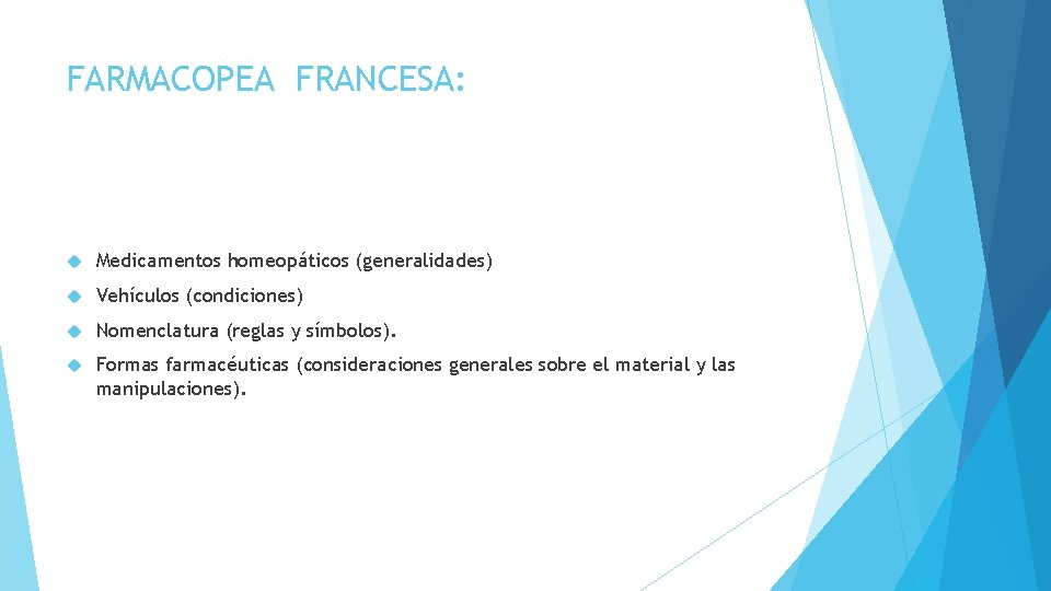 FARMACOPEA FRANCESA: Medicamentos homeopáticos (generalidades) Vehículos (condiciones) Nomenclatura (reglas y símbolos). Formas farmacéuticas (consideraciones