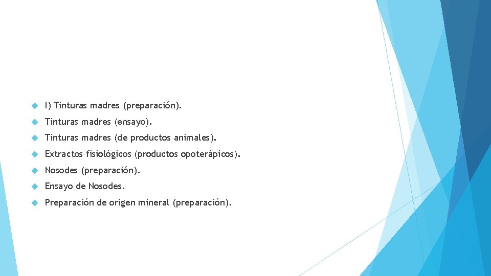  I) Tinturas madres (preparación). Tinturas madres (ensayo). Tinturas madres (de productos animales). Extractos