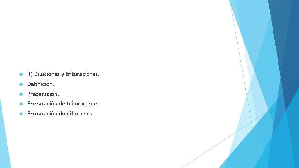  II) Diluciones y trituraciones. Definición. Preparación de trituraciones. Preparación de diluciones. 