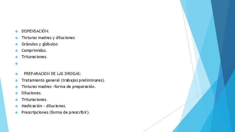  DISPENSACIÓN: Tinturas madres y diluciones Gránulos y glóbulos Comprimidos. Trituraciones. PREPARACION DE LAS