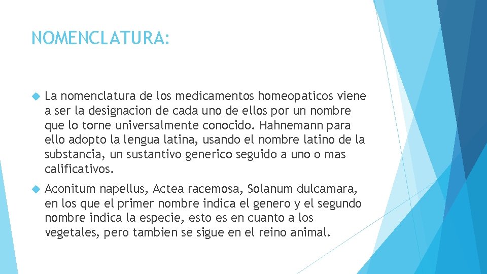 NOMENCLATURA: La nomenclatura de los medicamentos homeopaticos viene a ser la designacion de cada