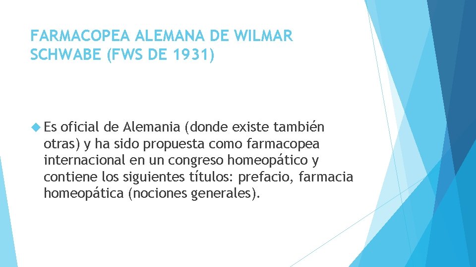 FARMACOPEA ALEMANA DE WILMAR SCHWABE (FWS DE 1931) Es oficial de Alemania (donde existe