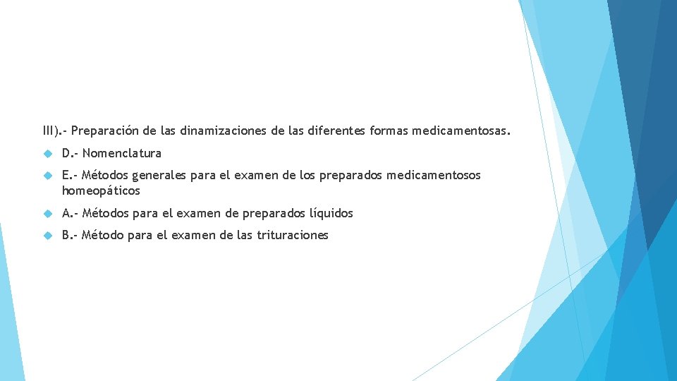 III). - Preparación de las dinamizaciones de las diferentes formas medicamentosas. D. - Nomenclatura