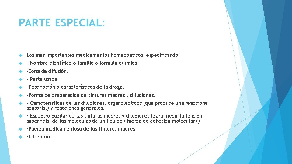 PARTE ESPECIAL: Los más importantes medicamentos homeopáticos, especificando: · Nombre científico o familia o