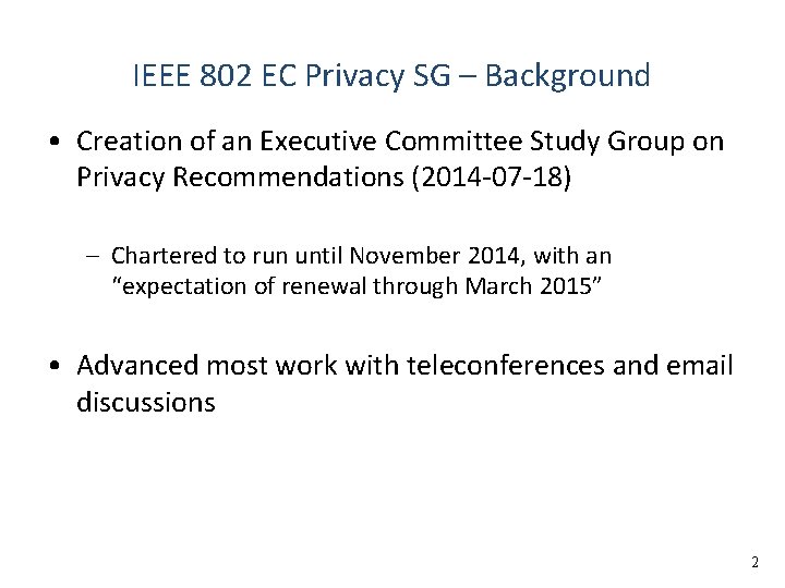 IEEE 802 EC Privacy SG – Background • Creation of an Executive Committee Study