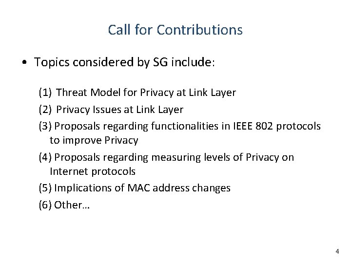 Call for Contributions • Topics considered by SG include: (1) Threat Model for Privacy