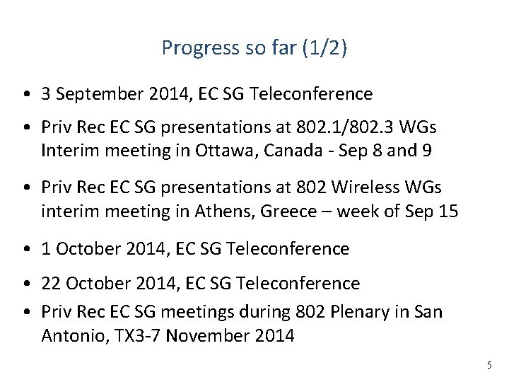 Progress so far (1/2) • 3 September 2014, EC SG Teleconference • Priv Rec