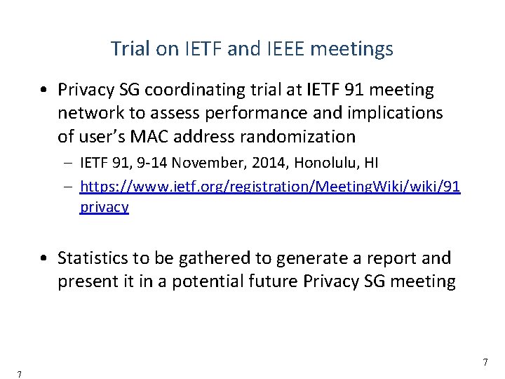Trial on IETF and IEEE meetings • Privacy SG coordinating trial at IETF 91