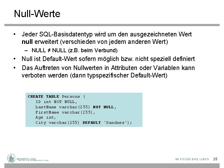 Null-Werte • Jeder SQL-Basisdatentyp wird um den ausgezeichneten Wert null erweitert (verschieden von jedem