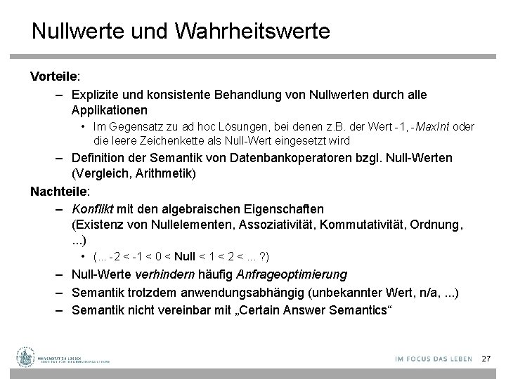 Nullwerte und Wahrheitswerte Vorteile: – Explizite und konsistente Behandlung von Nullwerten durch alle Applikationen