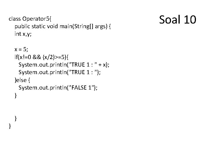 class Operator 5{ public static void main(String[] args) { int x, y; x =
