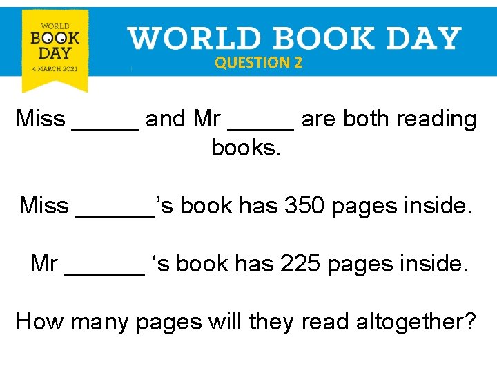QUESTION 2 Miss _____ and Mr _____ are both reading books. Miss ______’s book