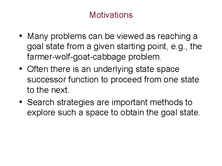 Motivations • Many problems can be viewed as reaching a goal state from a