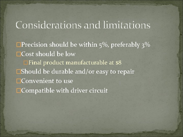 Considerations and limitations �Precision should be within 5%, preferably 3% �Cost should be low