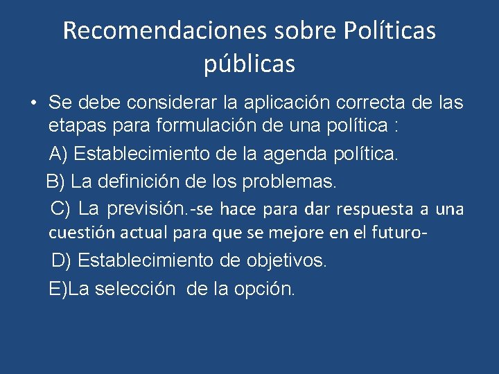 Recomendaciones sobre Políticas públicas • Se debe considerar la aplicación correcta de las etapas
