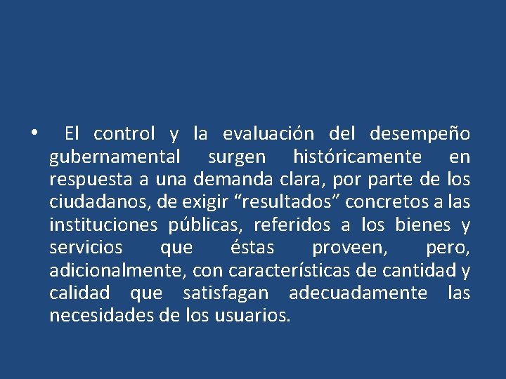  • El control y la evaluación del desempeño gubernamental surgen históricamente en respuesta