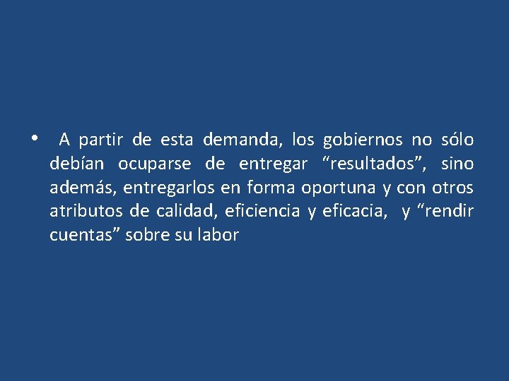  • A partir de esta demanda, los gobiernos no sólo debían ocuparse de