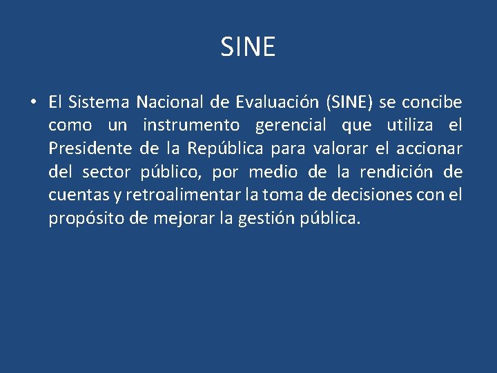 SINE • El Sistema Nacional de Evaluación (SINE) se concibe como un instrumento gerencial