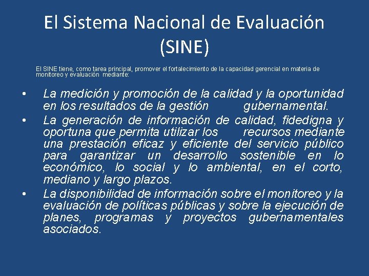 El Sistema Nacional de Evaluación (SINE) El SINE tiene, como tarea principal, promover el