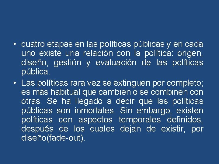  • cuatro etapas en las políticas públicas y en cada uno existe una