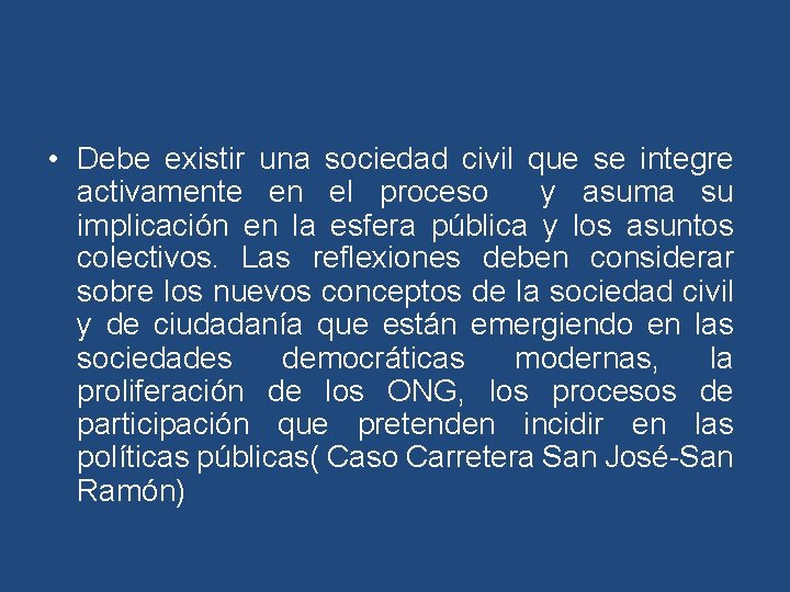  • Debe existir una sociedad civil que se integre activamente en el proceso