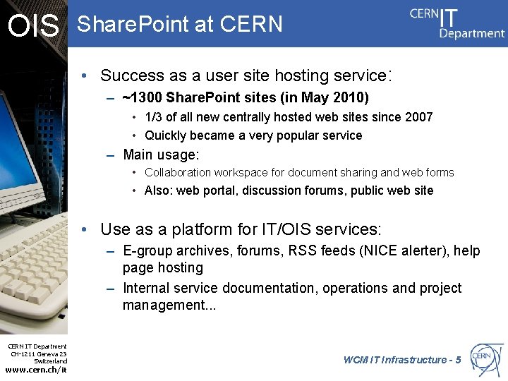 OIS Share. Point at CERN • Success as a user site hosting service: –