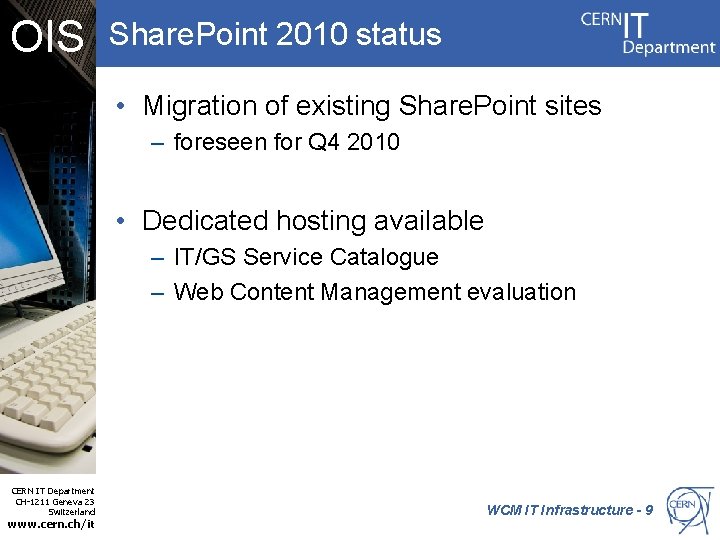 OIS Share. Point 2010 status • Migration of existing Share. Point sites – foreseen